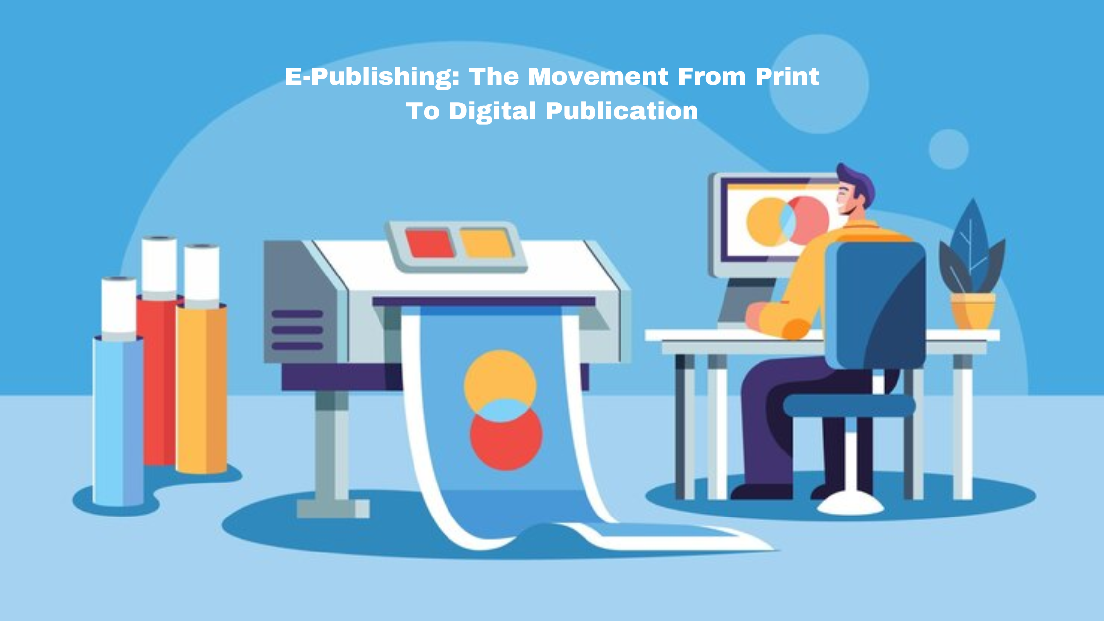 You are currently viewing E-Publishing: The Movement From Print To Digital Publication